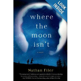 Where the Moon Isn't A Novel Nathan Filer 9781250026989 Books