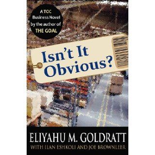 Isn't It Obvious? Eliyahu M. Goldratt, Ilan Eshkoli, Joe Brownleer 9780884271925 Books