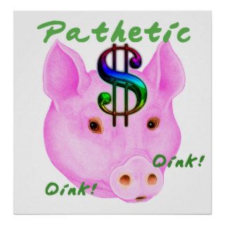 Pathetic Money Pig Poster