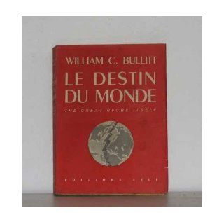 Le destin du monde, the great globe itself C. bullitt William Books