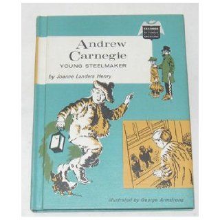 Andrew Carnegie,  Young steelmaker (Childhood of famous Americans) Joanne Landers Henry  Kids' Books