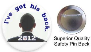 Obama I've Got His Back 2012 Beautiful Pin   1.5" Pin back Button Made in USA 