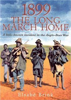 1899 The Long March Home A little known incident in the Anglo Boer War (9780795700897) Elsab Brink Books