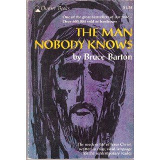 THE MAN NOBODY KNOWS the Modern life of Jesus Christ Bruce Barton Books