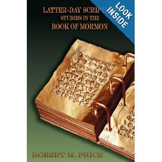Latter Day Scripture Robert M. Price 9781456615727 Books
