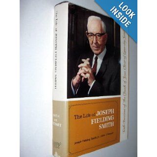 The life of Joseph Fielding Smith, tenth President of the Church of Jesus Christ of the Latter day Saints Joseph Fielding Smith 9780877474845 Books