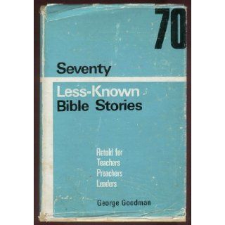 70 Less Known Bible Stories George Goodman Books