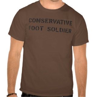 Conservative Foot Soldier T shirts