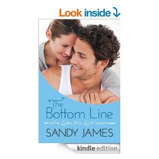 The Bottom Line (The Ladies Who Lunch) eBook Sandy James Kindle Store