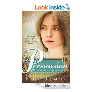 Persuasion A Latter day Tale eBook Rebecca H. Jamison Kindle Store