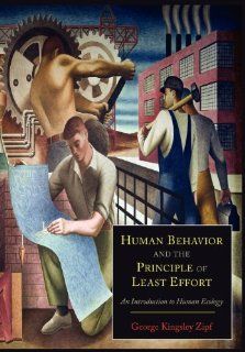 Human Behavior and the Principle of Least Effort An Introduction to Human Ecology (9781614273127) George Kingsley Zipf Books