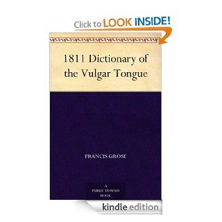 1811 Dictionary of the Vulgar Tongue eBook Francis Grose Kindle Store
