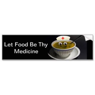 Let Food be thy medicine   Cute Happy Soup Nurse Bumper Sticker