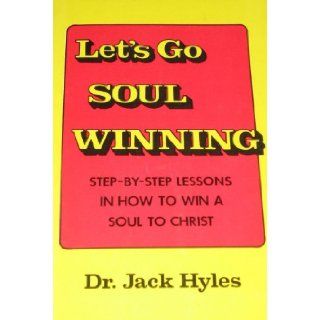 Lets Go Soul Winning Jack Hyles 9780873985031 Books