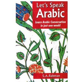 Let's Speak Arabic Learn Arabic Conversation in Just One Week (Arabic Edition) S.A. Rehman 9788187570776 Books
