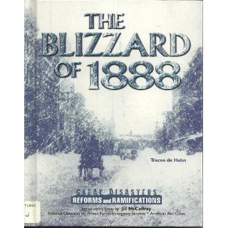The Blizzard of 1888 (GD) (Great Disasters Reforms and Ramifications) Tracee de Hahn, Jill McCaffrey 9780791057872 Books