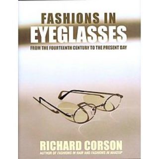 Fashions in Eyeglasses (Revised / Updated) (Hard