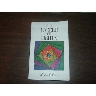 The Ladder Of Lights William G. Gray 9780877285366 Books