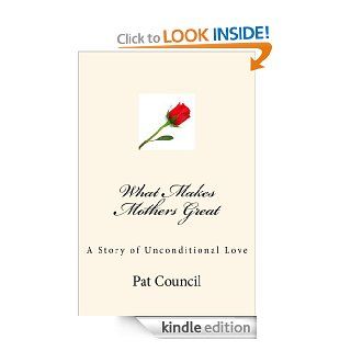What Makes Mothers Great eBook Pat Council Kindle Store