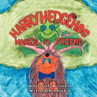 Harry Hedgehog Makes a Friend Bronwyn Koch 9781465373045  Kids' Books