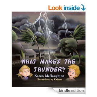 What Makes the Thunder?   Kindle edition by Karen McNaughton . Children Kindle eBooks @ .