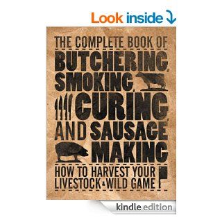 The Complete Book of Butchering, Smoking, Curing, and Sausage Making How to Harvest Your Livestock & Wild Game eBook Philip Hasheider Kindle Store