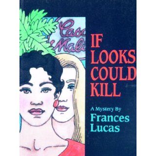 If Looks Could Kill Frances Lucas 9780934678636 Books