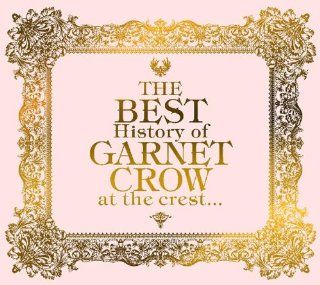 THE BEST HISTORY OF GARNET CROW AT THE CREST(3CD)(ltd.ed.)(remastered) Music