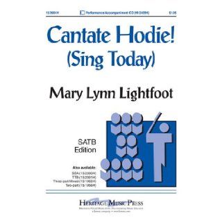 Cantate Hodie (Sing Today) Mary Lynn Lightfoot 9781429117746 Books