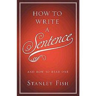 How to Write a Sentence (Hardcover)