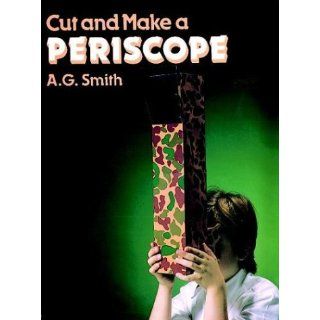 Cut and Make a Periscope (Models & Toys) A. G. Smith 9780486264264 Books