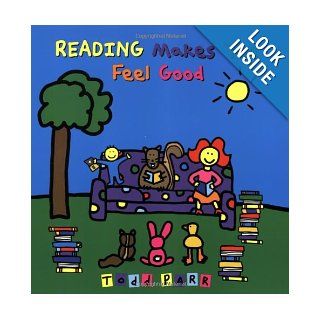 Reading Makes You Feel Good Todd Parr 9780316043489 Books