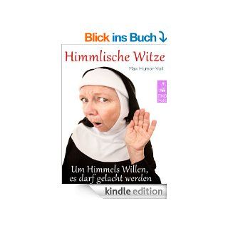 Himmlische Witze   Gott sei dank, es darf gelacht werden Kirchenwitze, religise Scherze und mehr (Illustrierte Ausgabe) eBook Max Humor Voll Kindle Shop