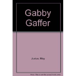 Gabby Gaffer May Justus 9780875180878 Books