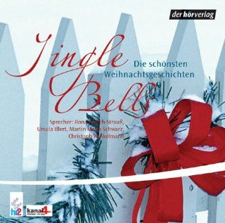 Jingle Bells Die schnsten Weihnachtsgeschichten. Lesungen Dana Geissler, Hans J. Krumpholz, Guntram Brattia, Selma Lagerlf, Peter Hrtling, Bertolt Brecht Bücher