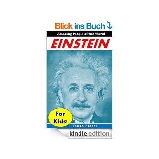 History for Children Einstein for Kids   The Incredible Story of How an Unknown Patent Clerk Changed the World With His Amazing Scientific Discoveries (Science for Kids) (English Edition) eBook Ian D.  Fraser, History for Kids Institute Kindle Shop