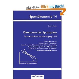 konomie der Sportspiele Symposiumsband der Jahrestagung 2011 Arbeitskreis Sportkonomie e.V., Gerhard Trosien Bücher