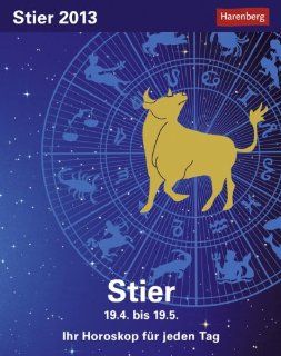 Sternzeichenkalender Stier 2013 Ihr Horoskop fr jeden Tag 20. April bis 19. Mai Harenberg Bücher