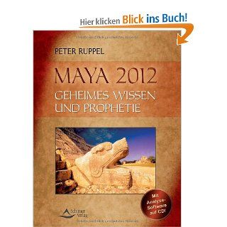 Maya 2012 Geheimes Wissen und Prophetie Peter Ruppel Bücher
