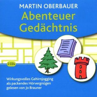 Abenteuer Gedchnis . Wirkungsvolles Gehirnjogging als packendes Hrvergngen Martin Oberbauer, Jo Brauner Bücher