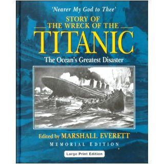 Story of the Wreck of the Titanic (Charnwood Large Print Library Series) Marshall Everett 9780708990759 Books
