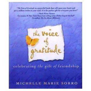 The Voice of Gratitude Celebrating the Gift of Friendship 9780972357852 Books