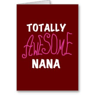 Totally Awesome Nana Pink T shirts and Gifts Cards