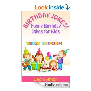 Happy Birthday Jokes Funny Happy Birthday Jokes for Kids Happy Birthday Joke Books for Children (Funny and Hilarious Joke Book for Kids)   Kindle edition by Uncle Amon, Happy Birthday, Joke Books for Kids. Children Kindle eBooks @ .