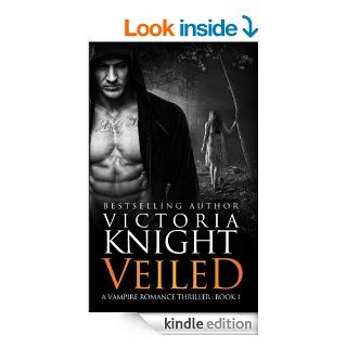Veiled A Paranormal Vampire Romance Thriller (Book 1) (Veiled Series)   Kindle edition by Victoria Knight. Science Fiction & Fantasy Kindle eBooks @ .