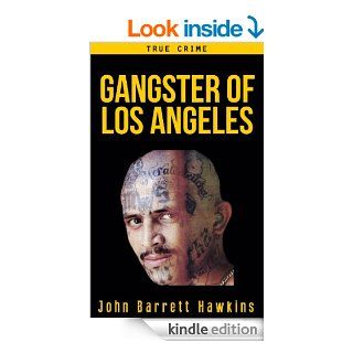 True Crime Gangster of Los Angeles (Criminals, True Crime and Murder Stories Volume 2) eBook John Barrett Hawkins Kindle Store