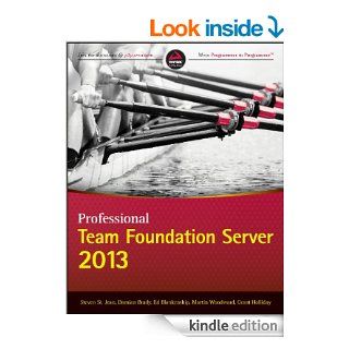 Professional Team Foundation Server 2013 eBook Steven St. Jean, Damian Brady, Ed Blankenship, Martin Woodward, Grant Holliday Kindle Store
