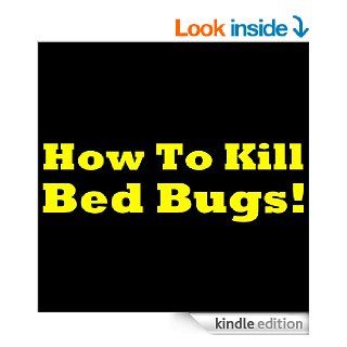 How To Kill Bed Bugs Getting Rid Of Bed Bugs The Easy Way Discover How To Prevent Bed Bugs, How To Get Rid Of Bed Bugs, How To Find Bed Bugs And How To Avoid Bed Bugs To Get Total Bed Bug Control eBook Scott R. Womack Kindle Store