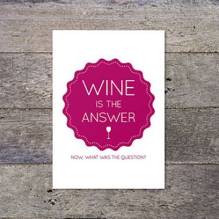 ‘wine is the answer’ typographic print by paperpaper