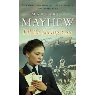 I'll Be Seeing You Margaret Mayhew 9780552150866 Books